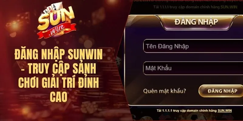 Đăng Nhập Sunwin - Truy Cập Sảnh Chơi Giải Trí Đỉnh Cao
