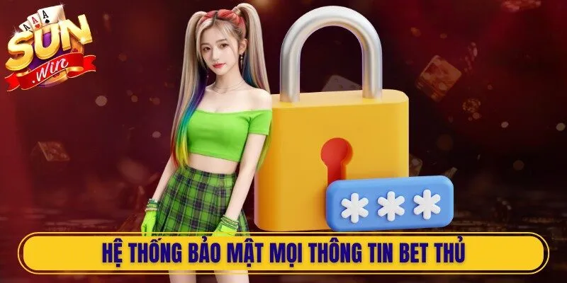 Hệ thống bảo mật giúp anh em bet thủ bảo mật mọi thông tin