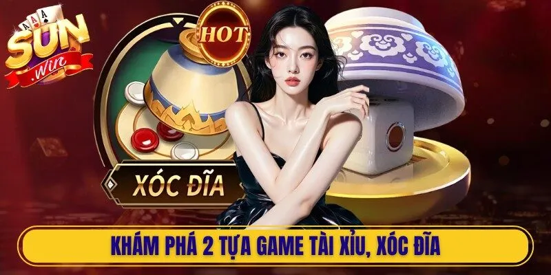 Khám phá 2 tựa game tài xỉu, xóc đĩa với kết quả rõ ràng